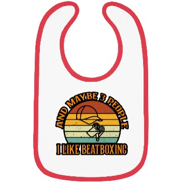 Discover I Like Beatboxing And Maybe Three People Bibs