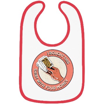 Discover I Bought This Bibs With Your Money - Funny Poker