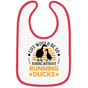 Discover Life Would Be So Boring Without Running Ducks Bibs