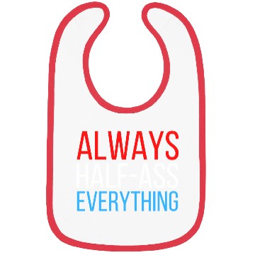 Discover ALWAYS HALF-ASS EVERYTHING (Red White & Blue) Bibs