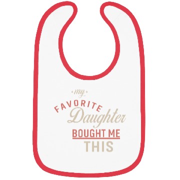 Discover My Favorite Daughter Bought Me This. Funny Mom Dad Bibs