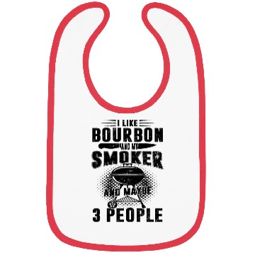 Discover I Like Bourbon And My Smoker And Maybe 3 People Bibs