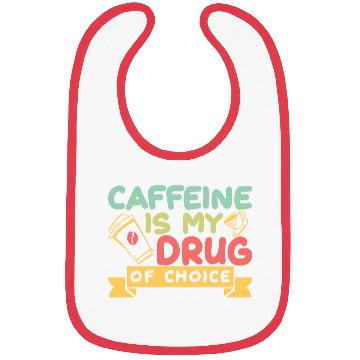 Discover Caffeine Is My Drug Of Choice Coffee Lover Coffee Bibs