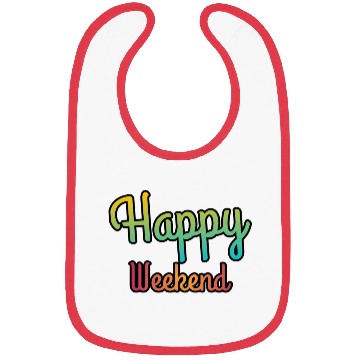 Discover Happy weekend | Weekends Bibs