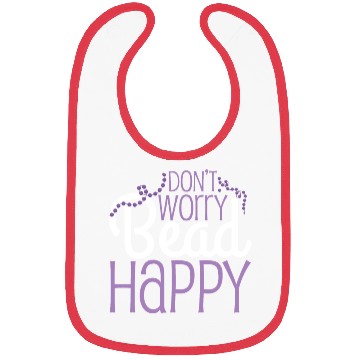Discover Dont Worry Bead Happy Beading Pun Bibs
