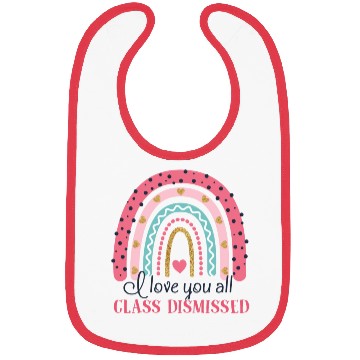 Discover I Love You All Class Dismissed Last Day Of School Bibs