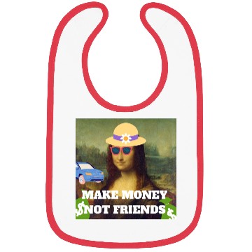Discover Make money not friends Mona Lisa saying Bibs