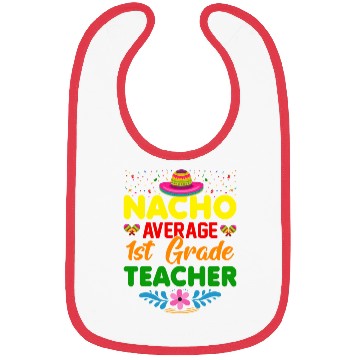 Discover Nacho Average 1st Grade Teacher Mexican Cinco De Bibs