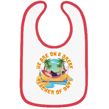 Discover Lady Teacher On Break Bibs