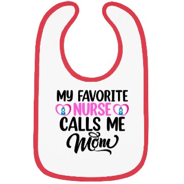 Discover My favorite nurse calls me mom Bibs