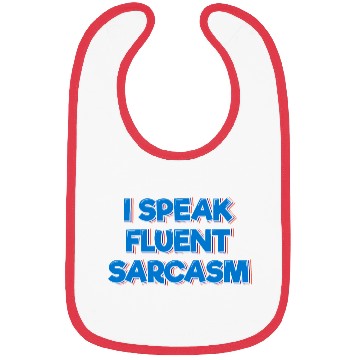 Discover I Speak Fluent Sarcasm Bibs