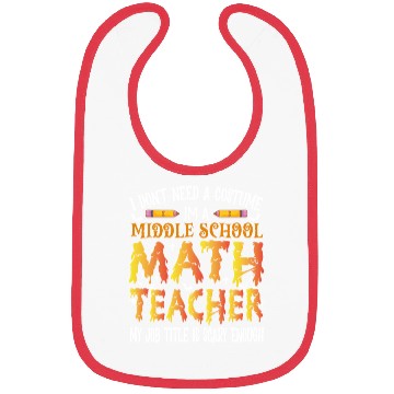 Discover I Don't Need A Costume Middle School Math Teacher Bibs