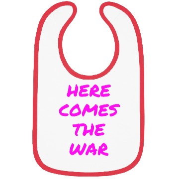 Discover Here Comes The War (in neon pink letters) Bibs