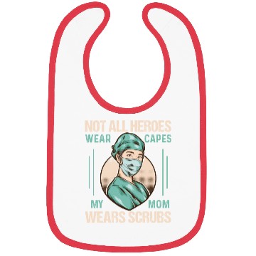 Discover Not All Heroes Wear Capes My Mom Wears Scrub Bibs