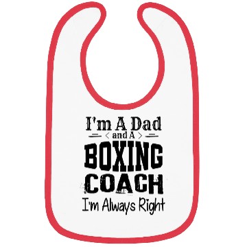 Discover I m A Dad and A Boxing Coach I m Always Right Bibs