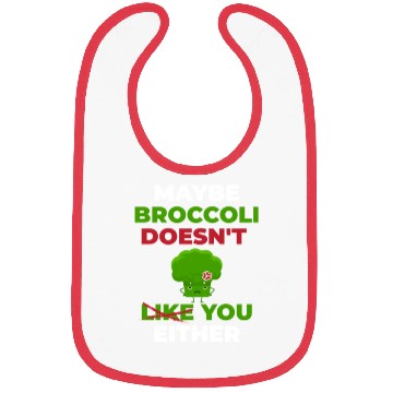 Discover Maybe Broccoli Doesn't Like You Either Bibs