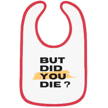 Discover But did you die Bibs