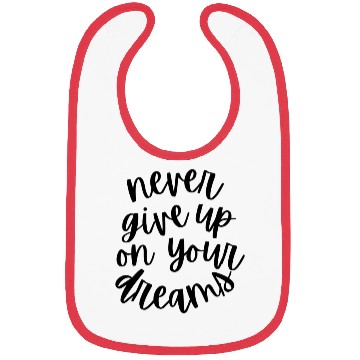 Discover Never Give Up on Your Dreams Design Bibs
