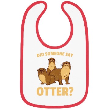 Discover Did Someone Say Otter Bibs
