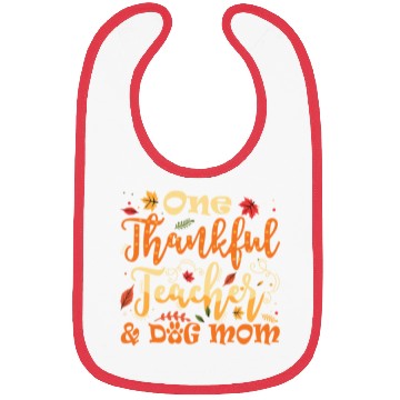 Discover One Thankful Teacher Dog Mom Funny Thanksgiving Bibs