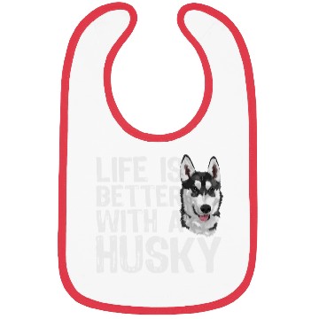 Discover LIFE IS BETTER WITH A HUSKY Bibs