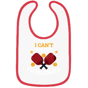 Discover I Cant I Have Pickleball Funny Pickleball Gift Bibs