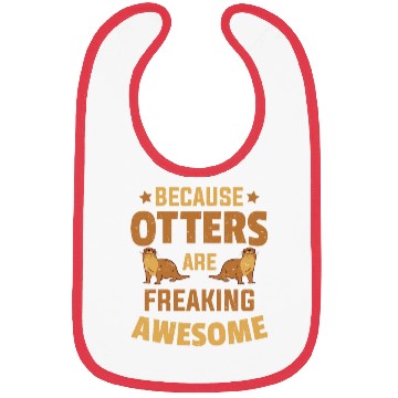 Discover Beacuse Otters Are Freaking Awesome Otter Bibs