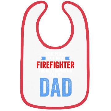 Discover People Call Me A Firefighter Important Call Me Dad Bibs