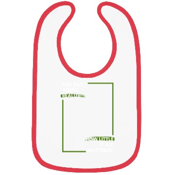 Discover One day, you'll realise how little it all Bibs