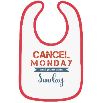 Discover Cancel Monday and gent an extra Sunday Bibs
