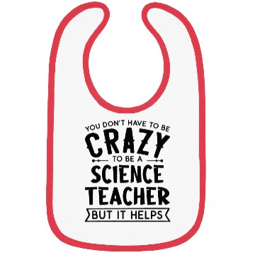 Discover You Don't Have To Be A Crazy Science Teacher Bibs