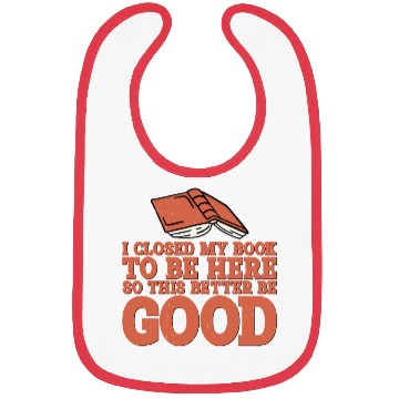 Discover I Closed My Book To Be Here 10 Bibs