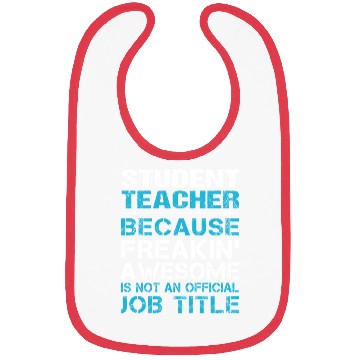 Discover Student Teacher Bibs - Freaking Awesome Gift It