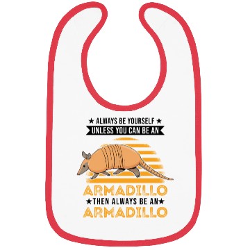 Discover Always Be Yourself Unless You Can An Armadillo Bibs