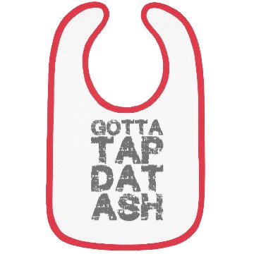 Discover Gotta Tap Dat Ash 2 Bibs