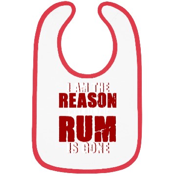 Discover I Am The Reason Why All The Rum Is Gone 4 Bibs