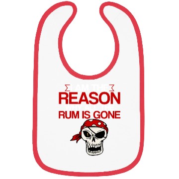 Discover I Am The Reason Why All The Rum Is Gone 2 Bibs