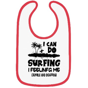 Discover i can do surfing i feeling me crumble Bibs