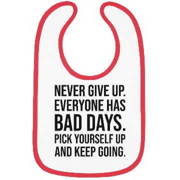 Discover never give up everyone has bad days Bibs