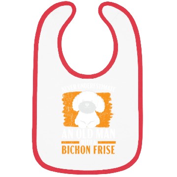 Discover Never Underestimate An Old Man With A Bichon Frise Bibs
