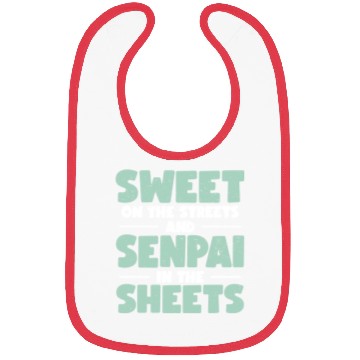 Discover Sweet On The Streets And Senpai In The Sheets | Bibs