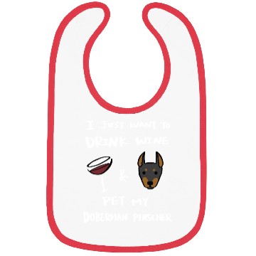 Discover Drink Wine And Pet My Doberman Bibs