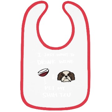 Discover Drink Wine And Pet My Shih Tzu Bibs