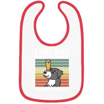 Discover I Like Beer And My Schnauzer And Maybe 3 People Bibs