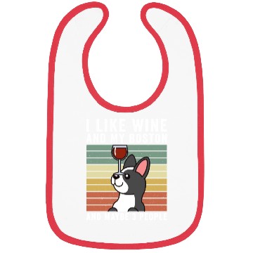 Discover I Like Wine And My Boston Terrier Bibs