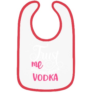 Discover Trust Me You Can Dance Vodka Bibs