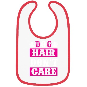 Discover Dog Hair Dont Care dogs lover Bibs