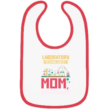 Discover Laboratory technologist and a mom Bibs