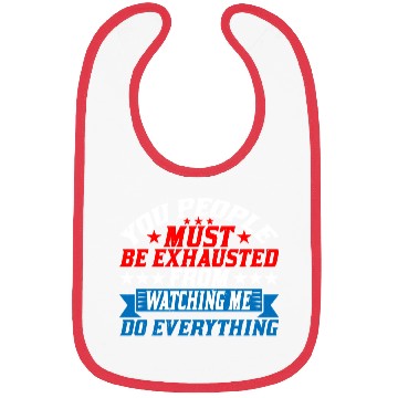 Discover Must Be Exhausted From Watching Me Do Everything22 Bibs