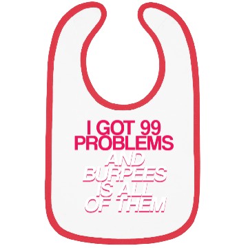 Discover I Got 99 Problems And Burpees Is All Of Them 2 Bibs